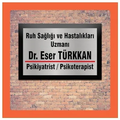 Dr Eser Türkkan Psikiyatrist