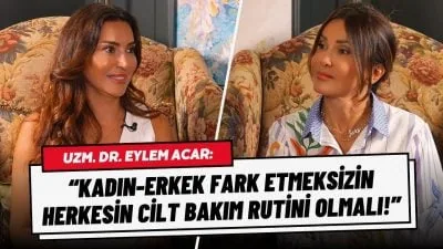 Eylem Acar: “Herkesin Mutlaka Cilt Bakım Rutini Olmalı!”